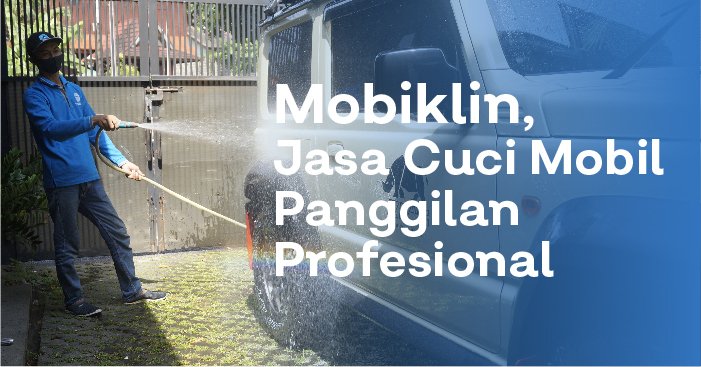 Jasa Cuci Mobil Panggilan Profesional