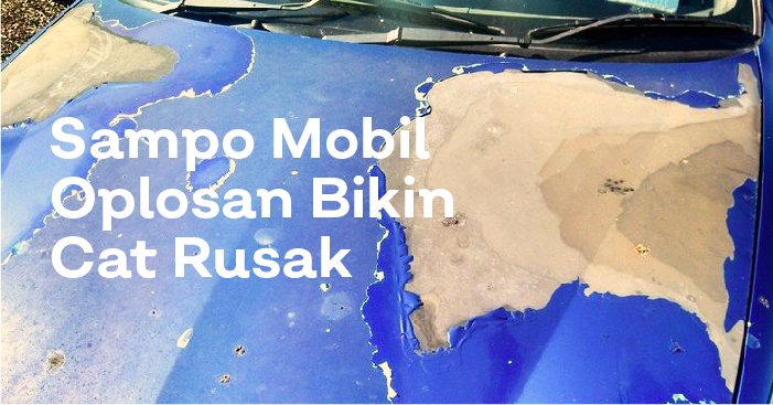 bahaya sampo mobil oplosan