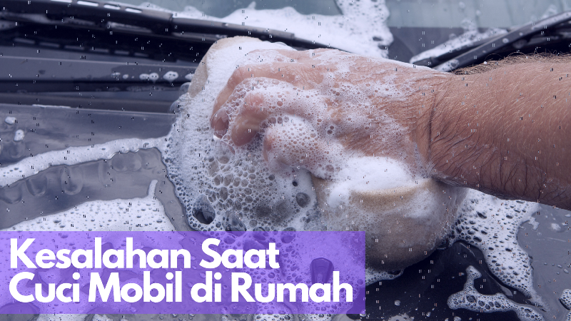 Sepele Tapi Fatal, Inilah 5 Kesalahan Saat Cuci Mobil di Rumah