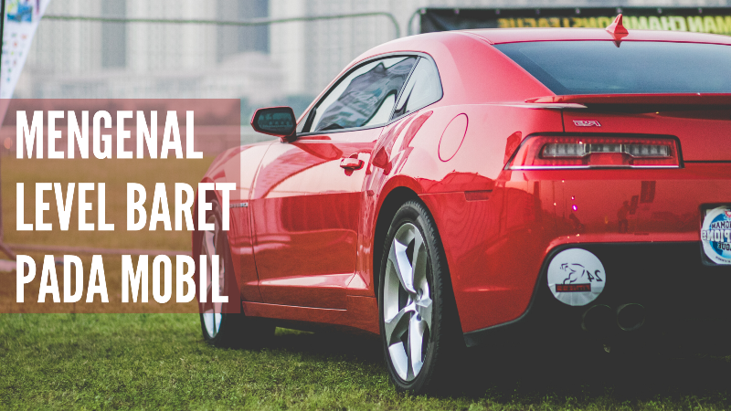 Car Detailing: Mengenal Level Baret Pada Mobil dan Cara Memperbaikinya