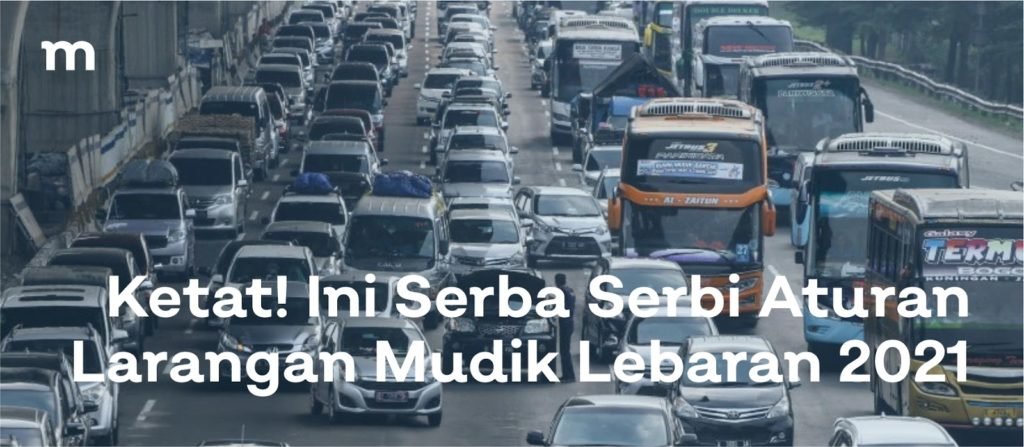 Larangan Mudik Lebaran 2021, Ketat Atau Longgar?